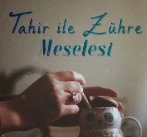 Tahir İle Zühre Meselesi (2018)