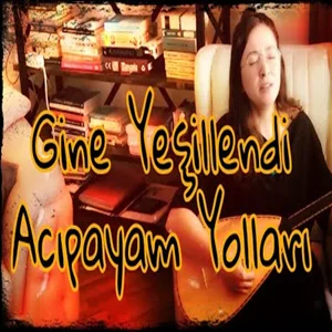 Gine Yeşillendi Acıpayam Yolları (2021)