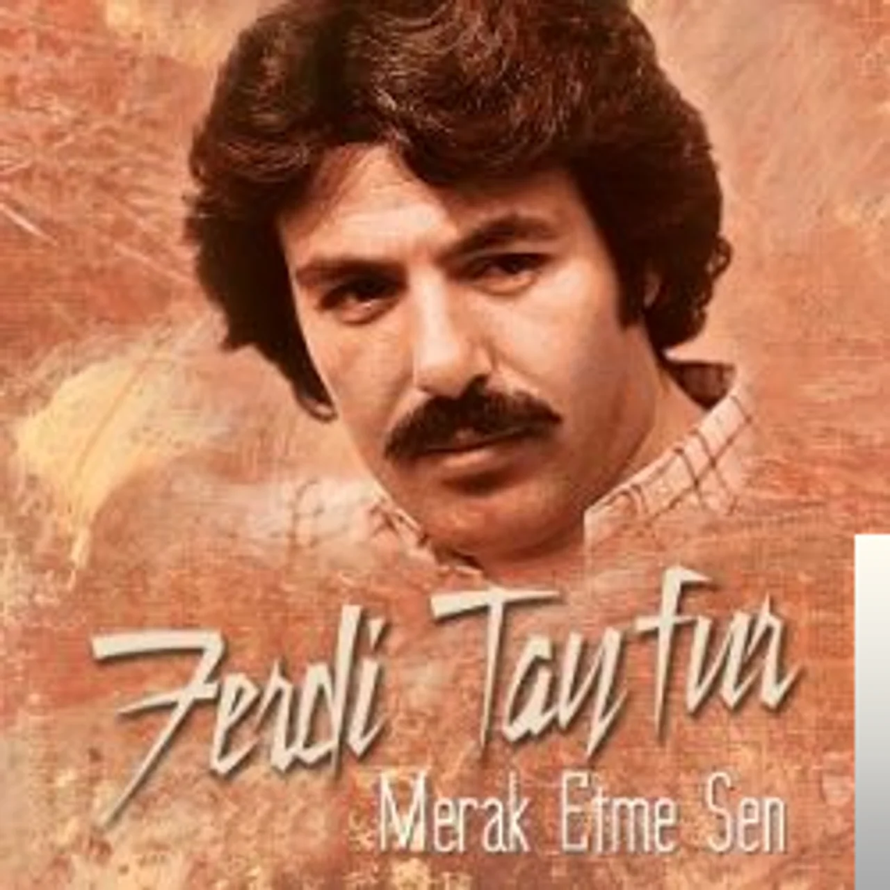 Ferdi Tayfur - Merak Etme Sen