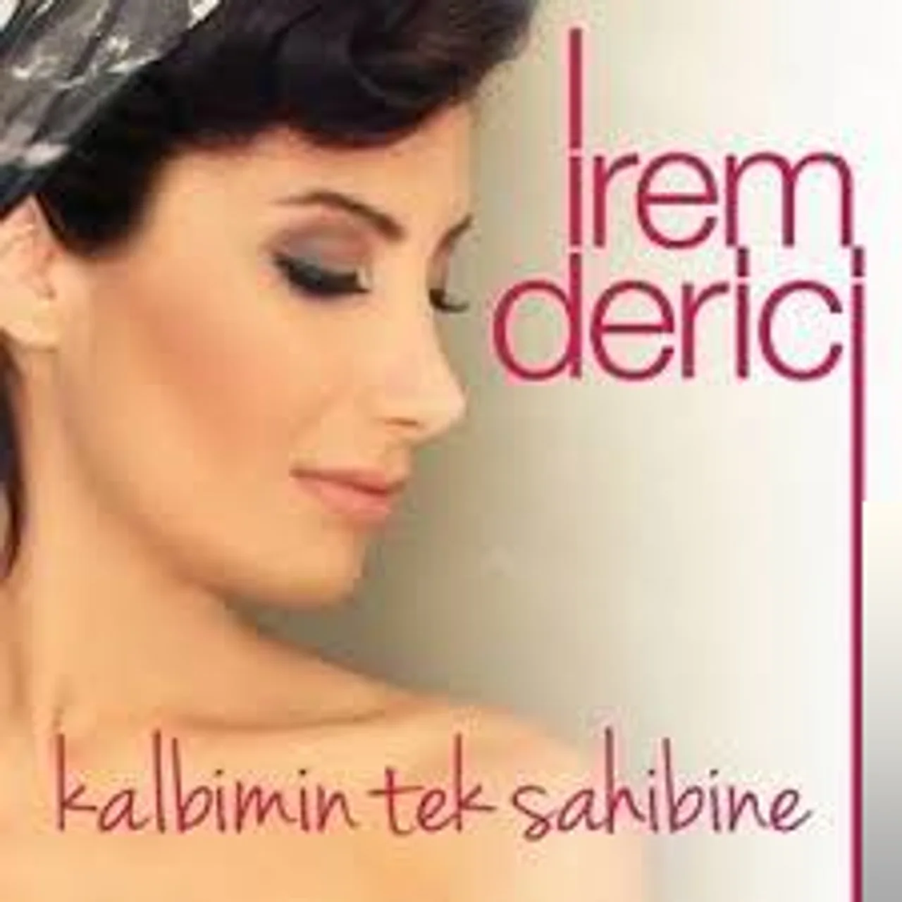 İrem Derici - Kalbimin Tek Sahibine