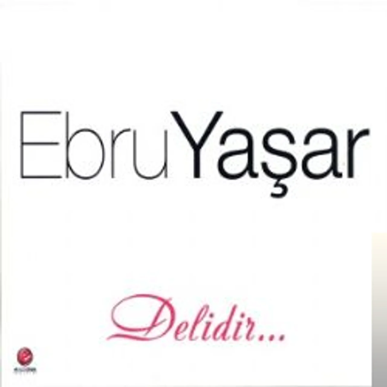 Ebru Yaşar - Delidir
