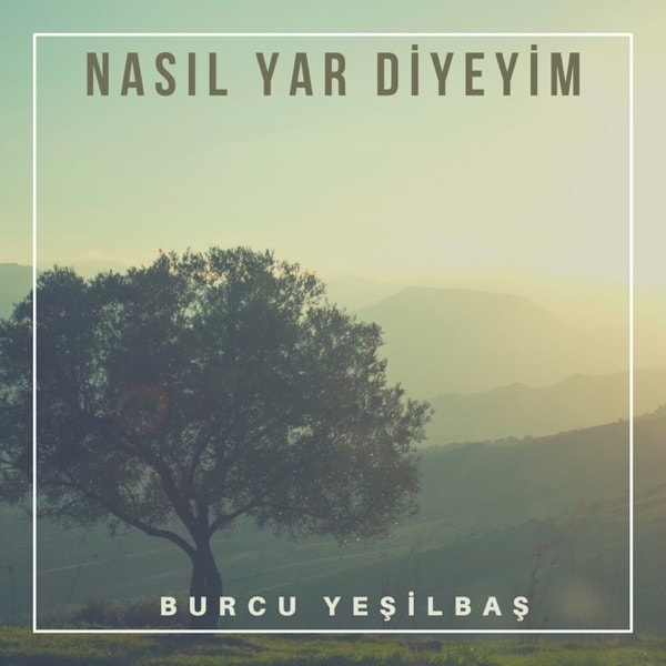 Burcu Yeşilbaş - Nasıl Yar Diyeyim Ben Böyle Yare