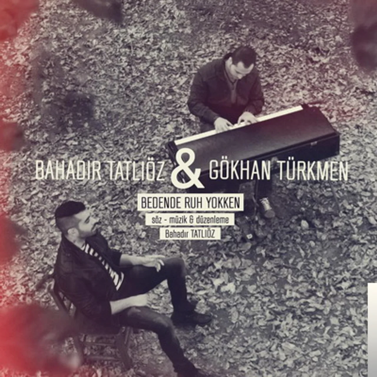 Bahadır Tatlıöz - feat Gökhan Türkmen - Bedende Ruh Yokken (Akustik)