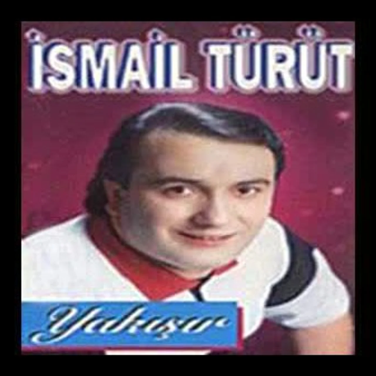 İsmail Türüt - Yakışır