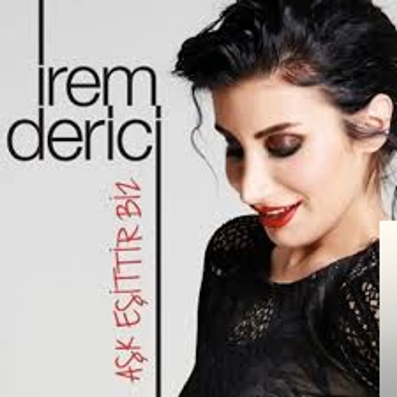 İrem Derici - Aşk Eşittir Biz