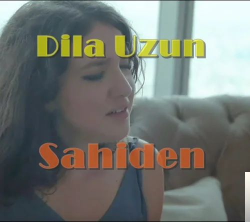 Dila Uzun - Sahiden