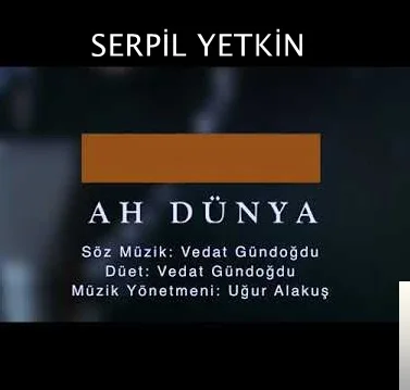 Serpil Yetkin - Ah Dünya