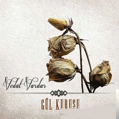 Vedat Vardar - Gül Kurusu