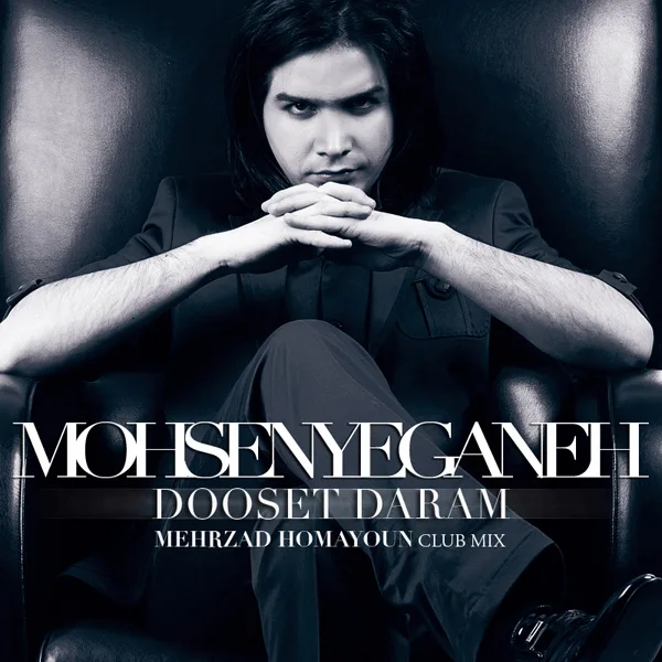 Mohsen Yeganeh - Dooset Daram (Club Mix)
