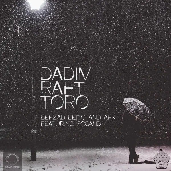 Behzad Leito & AFX - Dadim Raft Toro (Ft Sogand)