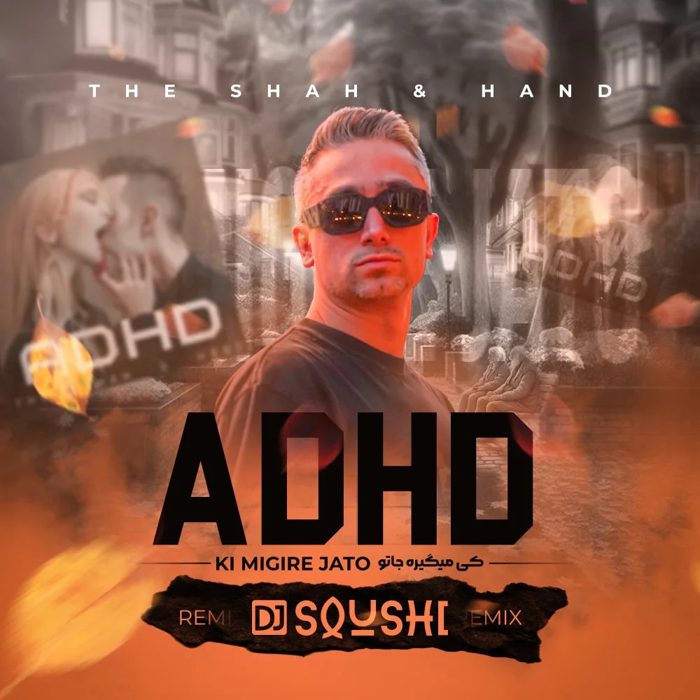 The Shah & Hand - ADHD (DJ Soushi Remix)