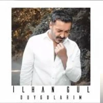 İlhan Gül - Duygularım