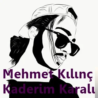 Mehmet Kılınç - Kaderim Karalı