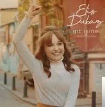 Elis Dubaz - Git İşine