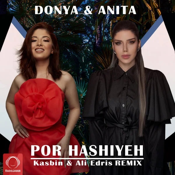 Donya & Anita - Por Hashiyeh (Kasbin & Ali Edris Remix)