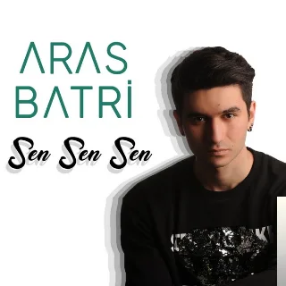 Aras Batri - Sen Sen Sen