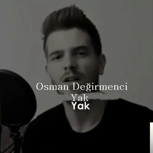 Osman Değirmenci - Yak