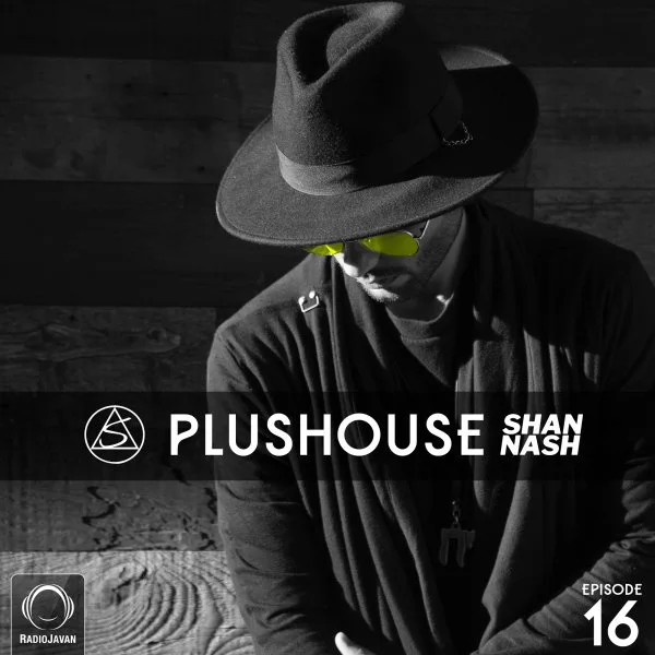 Shan Nash - PlusHouse 16