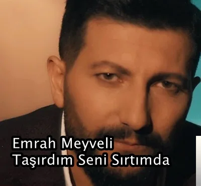 Emrah Meyveli - Taşırdım Seni Sırtımda