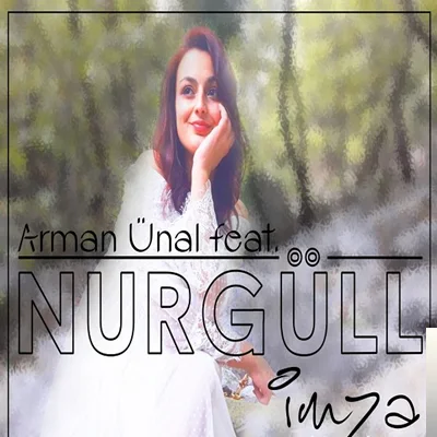 Arman Ünal - feat Nurgüll-İmza