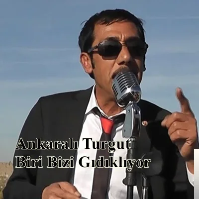 Ankaralı Turgut - Biri Bizi Gıdıklıyor