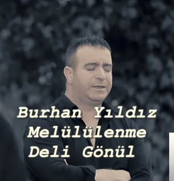 Burhan Yıldız - feat Özge Öz-Melüllenme Deli Gönül
