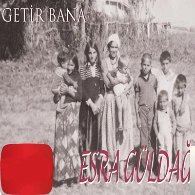 Esra Güldağ - Getir Bana