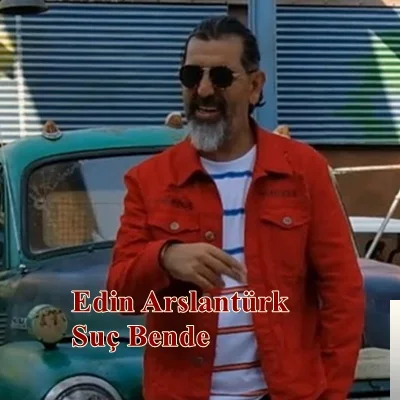 Edin Arslantürk - Suç Bende