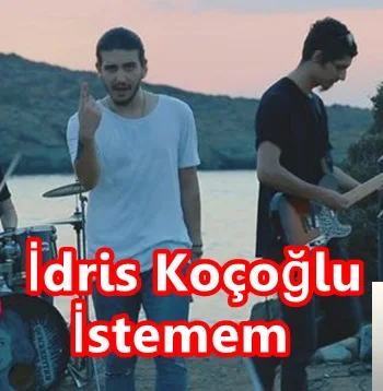 İdris Koçoğlu - İstemem
