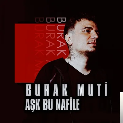 Burak Muti - Aşk Bu Nafile