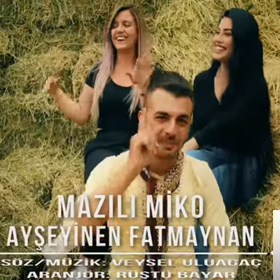 Mazılı Miko - Ayşeyinen Fatmaynan