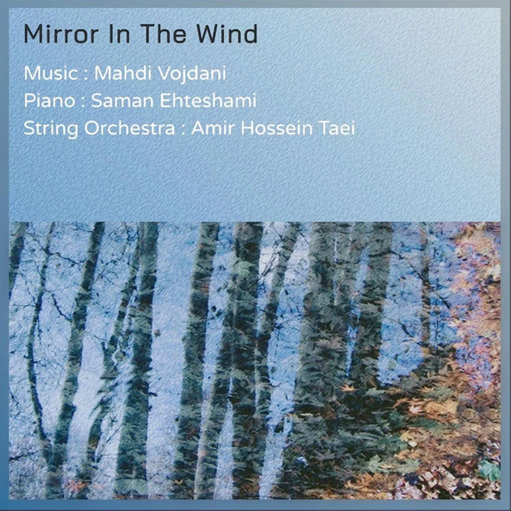 Mahdi Vojdani, Saman Ehteshami, & Amir Hossein Taei - Mirror in the Wind