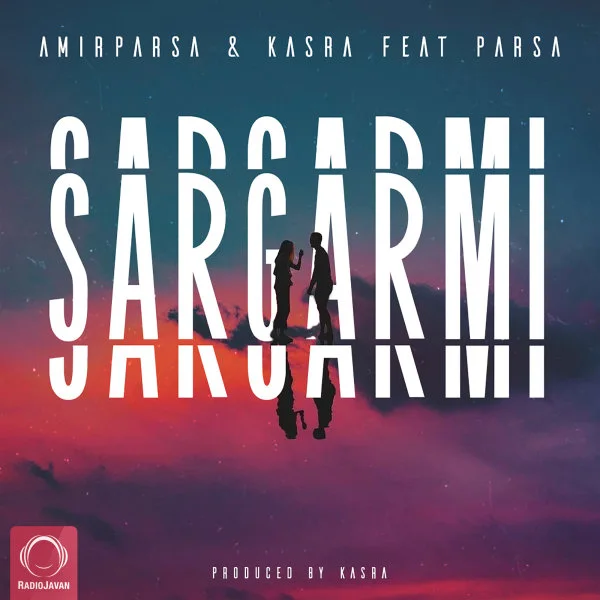 Amirparsa & Kasraw - Sargarmi (Ft Parsa)