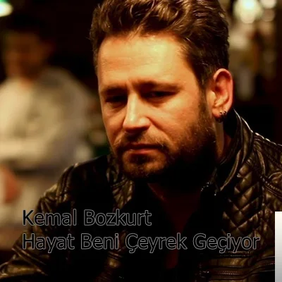 Kemal Bozkurt - Hayat Beni Çeyrek Geçiyor