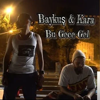 Baykuş & Kara - Bu Gece Gel