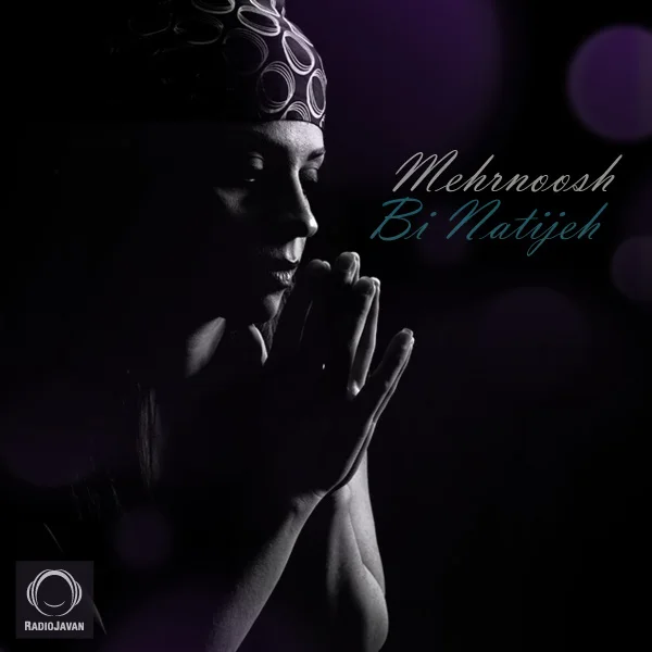 Mehrnoosh - Bi Natijeh