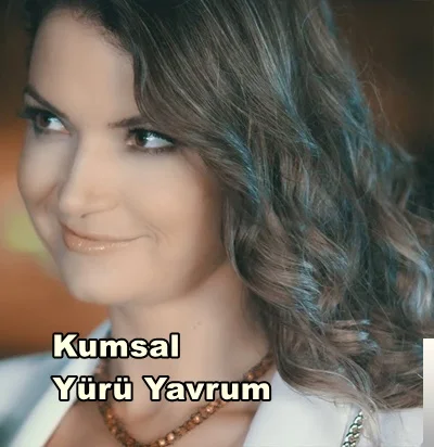 Kumsal - Yürü Yavrum