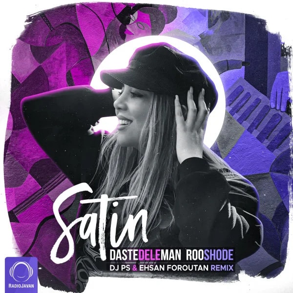 Satin - Daste Dele Man Roo Shode (DJ PS & Ehsan Foroutan Remix)