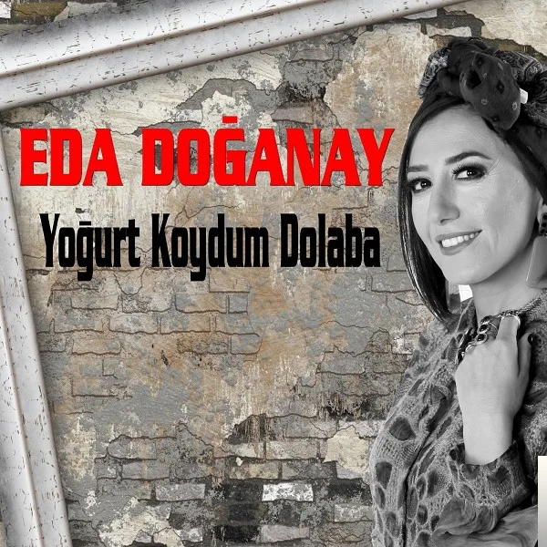 Eda Doğanay - Yoğurt Koydum Dolaba