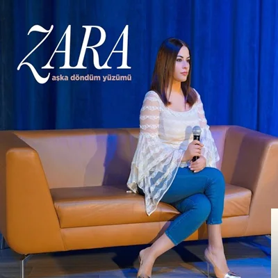 Zara - Aşka Döndüm Yüzümü