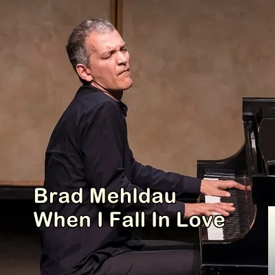 Brad Mehldau - When I Fall In Love