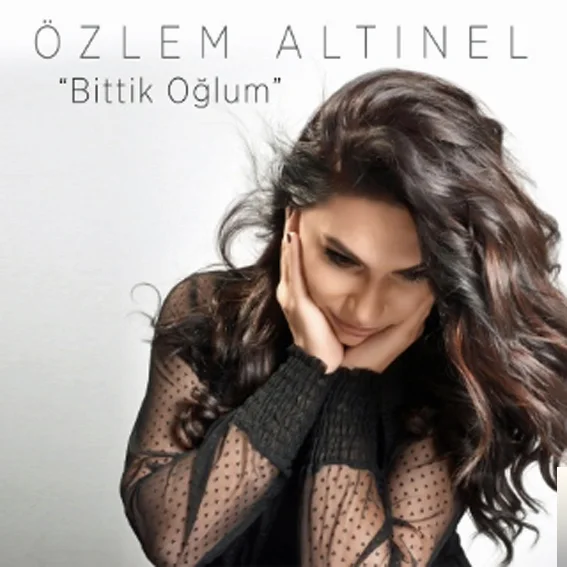 Özlem Altınel - Bittik Oğlum