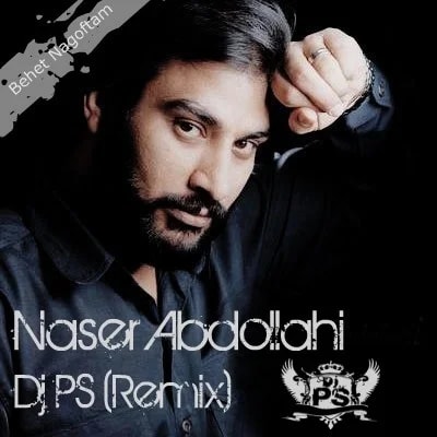 Naser Abdollahi - Behet Nagoftam (DJ PS Remix)