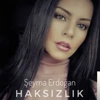 Şeyma Erdoğan - Haksızlık