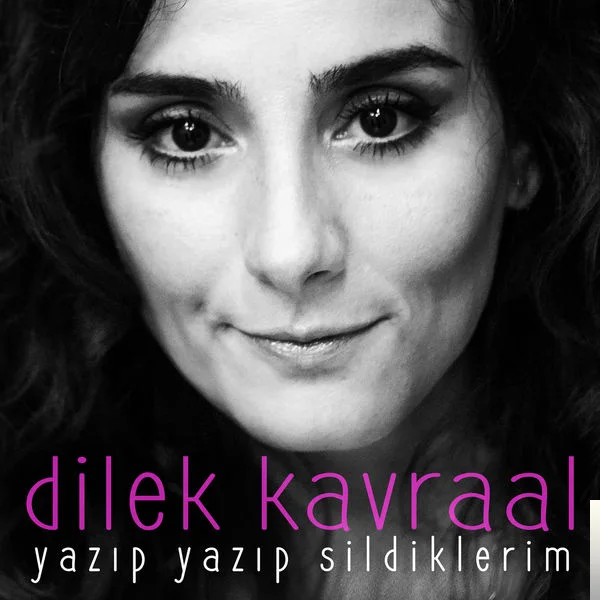 Dilek Kavraal - Yazıp Yazıp Sildiklerim