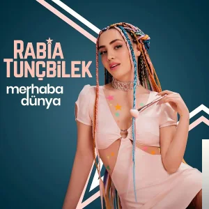Rabia Tunçbilek - Merhaba Dünya