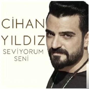 Cihan Yıldız - Seviyorum Seni