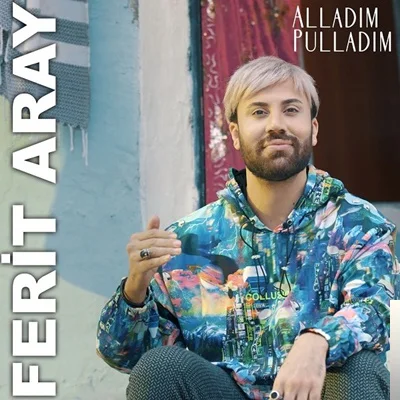 Ferit Aray - Alladım Pulladım