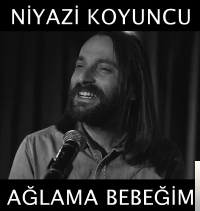 Niyazi Koyuncu - Ağlama Bebeğim