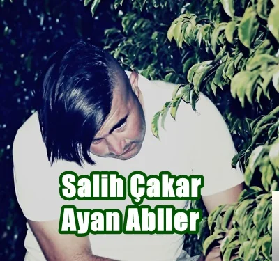 Salih Çakar - Ayan Abileri